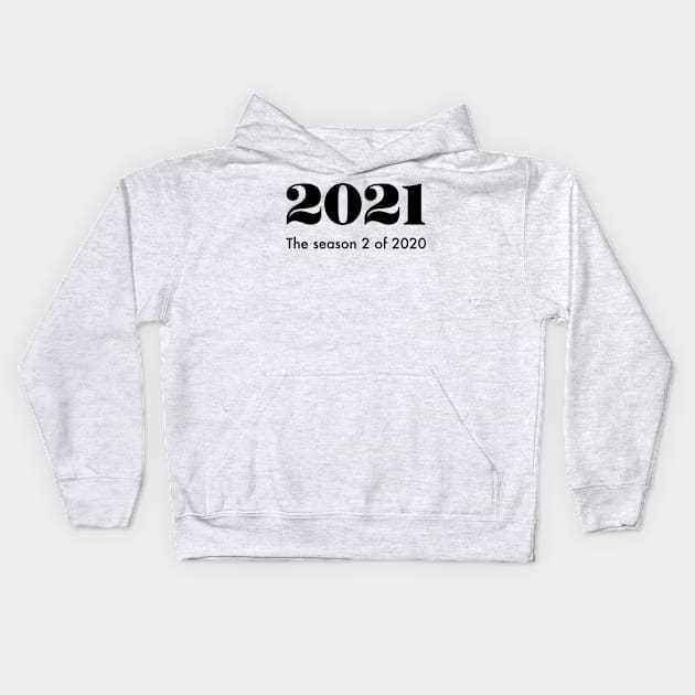 2021 the season 2 of 2020 Kids Hoodie by Oricca